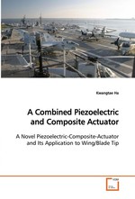 A Combined Piezoelectric and Composite Actuator. A Novel Piezoelectric-Composite-Actuator and Its Application to Wing/Blade Tip