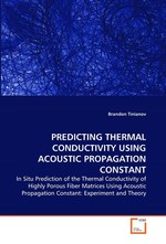 PREDICTING THERMAL CONDUCTIVITY USING ACOUSTIC PROPAGATION CONSTANT. In Situ Prediction of the Thermal Conductivity of Highly Porous Fiber Matrices Using Acoustic Propagation Constant: Experiment and Theory