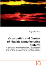 Visualization and Control of Flexible Manufacturing Systems. A practical implementation, visualization and offline programming methodologies