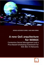 A new QoS arquitecture for WiMAX. Contention Period Management and a Price-Based Scheduling Framework for IEEE 802.16 Networks