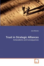 Trust in Strategic Alliances. Antecedents and Consequences