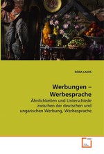 Werbungen – Werbesprache. Aehnlichkeiten und Unterschiede zwischen der  deutschen und ungarischen Werbung, Werbesprache