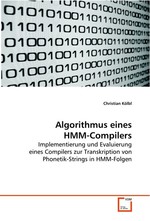 Algorithmus eines HMM-Compilers. Implementierung und Evaluierung eines Compilers zur Transkription von Phonetik-Strings in HMM-Folgen