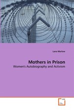 Mothers in Prison. Womens Autobiography and Activism