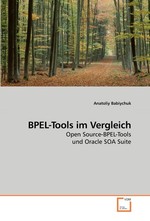 BPEL-Tools im Vergleich. Open Source-BPEL-Tools und Oracle SOA Suite