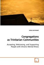 Congregations as Trinitarian Communities. Accepting, Welcoming, and Supporting People with Chronic Mental Illness