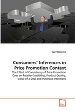 Consumers’ Inferences in Price Promotion Context. The Effect of Consistency of Price Promotion Cues on Retailer Credibility, Product Quality, Value of a Deal and Purchase Intentions