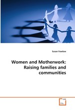 Women and Motherwork: Raising families and  communities