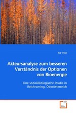 Akteursanalyse zum besseren Verstaendnis der Optionen von Bioenergie. Eine sozialoekologische Studie in Reichraming, Oberoesterreich