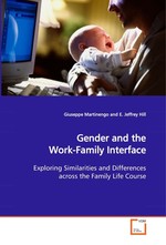 Gender and the Work-Family Interface. Exploring Similarities and Differences across the Family Life Course
