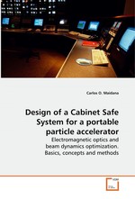 Design of a Cabinet Safe System for a portable particle accelerator. Electromagnetic optics and beam dynamics optimization. Basics, concepts and methods