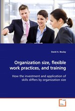 Organization size, flexible work practices, and training. How the investment and application of skills differs by organization size