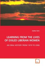 LEARNING FROM THE LIVES OF EXILED LIBERIAN WOMEN. AN ORAL HISTORY FROM 1979 TO 2006