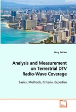 Analysis and Measurement on Terrestrial DTV Radio-Wave Coverage. Basics, Methods, Criteria, Expertise