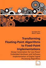 Transforming Floating-Point Algorithms to Fixed-Point Implementations. Design Automation for Low-Power Embedded Hardware and Software Implementation of Digital Signal Processing Algorithms