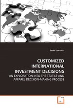 CUSTOMIZED INTERNATIONAL INVESTMENT DECISIONS. AN EXPLORATION INTO THE TEXTILE AND APPAREL DECISION-MAKING PROCESS