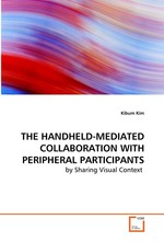 THE HANDHELD-MEDIATED COLLABORATION WITH PERIPHERAL PARTICIPANTS. by Sharing Visual Context