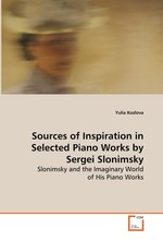 Sources of Inspiration in Selected Piano Works by Sergei Slonimsky. Slonimsky and the Imaginary World of His Piano Works