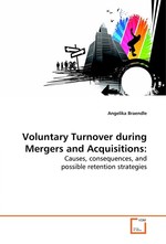 Voluntary Turnover during Mergers and Acquisitions:. Causes, consequences, and possible retention strategies