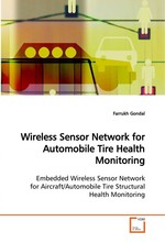 Wireless Sensor Network for Automobile Tire  Health Monitoring. Embedded Wireless Sensor Network for  Aircraft/Automobile Tire Structural Health Monitoring