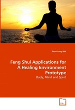 Feng Shui Applications for A Healing Environment Prototype. Body, Mind and Spirit