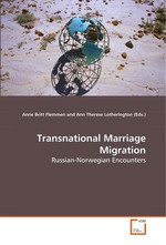Transnational Marriage Migration. Russian-Norwegian Encounters