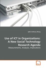 Use of ICT in Organizations: A New Social Technology  Research Agenda. Measurements, Analyses, Implications