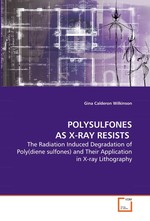 POLYSULFONES AS X-RAY RESISTS. The Radiation Induced Degradation of Poly(diene  sulfones) and Their Application in X-ray Lithography