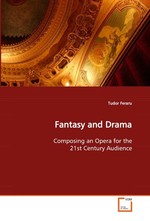 Fantasy and Drama. Composing an Opera for the 21st Century Audience