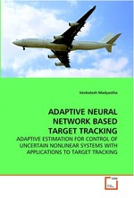 ADAPTIVE NEURAL NETWORK BASED TARGET TRACKING. ADAPTIVE ESTIMATION FOR CONTROL OF UNCERTAIN  NONLINEAR SYSTEMS WITH APPLICATIONS TO TARGET  TRACKING