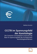 CCCTB im Spannungsfeld der Komitologie. Die Common Consolidated Corporate Tax Base im Spannungsfeld des Europaeischen Komitologieverfahrens