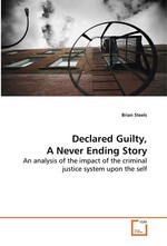 Declared Guilty, A Never Ending Story. An analysis of the impact of the criminal justice system upon the self