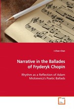 Narrative in the Ballades of Fryderyk Chopin. Rhythm as a Reflection of Adam Mickiewiczs Poetic Ballads