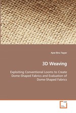 3D Weaving. Exploiting Conventional Looms to Create Dome-Shaped Fabrics and Evaluation of Dome-Shaped Fabrics