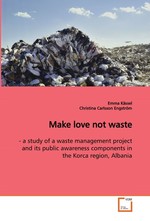 Make love not waste. - a study of a waste management project and its  public  awareness components in the Korca region, Albania