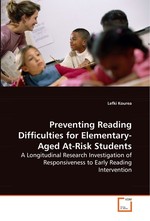Preventing Reading Difficulties for Elementary-Aged At-Risk Students. A Longitudinal Research Investigation of Responsiveness to Early Reading Intervention