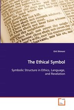 The Ethical Symbol. Symbolic Structure in Ethics, Language, and  Revelation