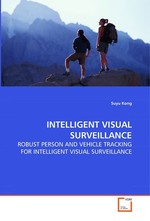 INTELLIGENT VISUAL SURVEILLANCE. ROBUST PERSON AND VEHICLE TRACKING FOR INTELLIGENT VISUAL SURVEILLANCE