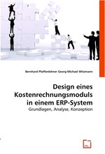 Design eines Kostenrechnungsmoduls in einem ERP-System. Grundlagen, Analyse, Konzeption