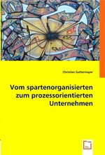 Vom spartenorganisierten zum prozessorientierten Unternehmen