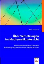 Ueber Vernetzungen im Mathematikunterricht. Eine Untersuchung zu linearen Gleichungssystemen in der Sekundarstufe I