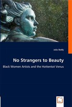 No Strangers to Beauty. Black Women Artists and the Hottentot Venus