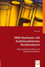 DNA-Nachweis mit funktionalisierten Nucleinsaeuren. Oligonucleotidsynthese und Detektionsverfahren