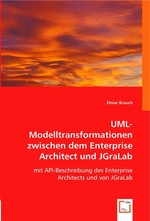 UML-Modelltransformationen zwischen dem Enterprise Architect und JGraLab. mit API-Beschreibung des Enterprise Architects und von JGraLab