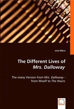 The Different Lives of Mrs. Dalloway. The many Version from Mrs. Dalloway - from Woolf to The Hours