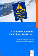 Krisenmanagement im alpinen Tourismus. Zentrale Erfolgsfaktoren der Krisenkommunikation