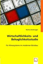 Wirtschaftlichkeits- und Behaglichkeitsstudie. Fuer Klimasysteme im modernen Buerobau