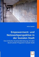 Empowerment- und Netzwerkperspektive in der Sozialen Stadt. Eine kritische Auseinandersetzung mit dem Bund-Laender-Programm Soziale Stadt