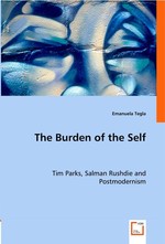 The Burden of the Self. Tim Parks, Salman Rushdie and Postmodernism