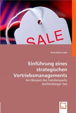 Einfuehrung eines strategischen Vertriebsmanagements. Am Beispiel des Familienparks Senftenberger See